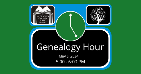 Genealogy Hour, May 10, 2024, 5 PM - 6 PM