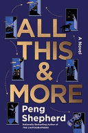 Image for "All This and More" by Peng Shepherd