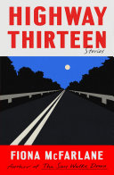 Image for "Highway Thirteen" by Fiona McFarlane