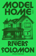 Image for "Model Home" by Rivers Solomon