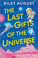 Image for "The Last Gifts of the Universe" by Riley August