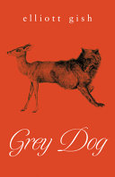 Image for "Grey Dog" by Elliott Gish
