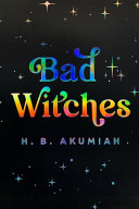 Image for "Bad Witches" by H B Akumiah