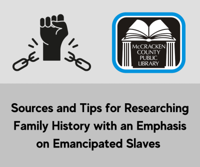 Sources and Tips for Researching Family History with an Emphasis on Emancipated Slaves 