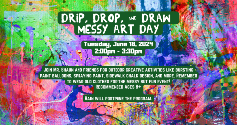 Drip, Drop, and Draw: Messy Art Day 2-3:30pm for ages 8 and up in the garden