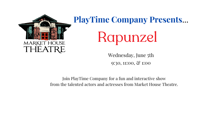 Market House PlayTime Company Presents: Rapunzel June 5 at 9:30, 11:00, and 1:00