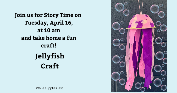 Story Time Craft on April 16 will be a jellyfish