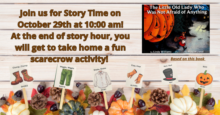 Story Time Tuesday, October 29 at 10. Free fun scarecrow craft take home activity.